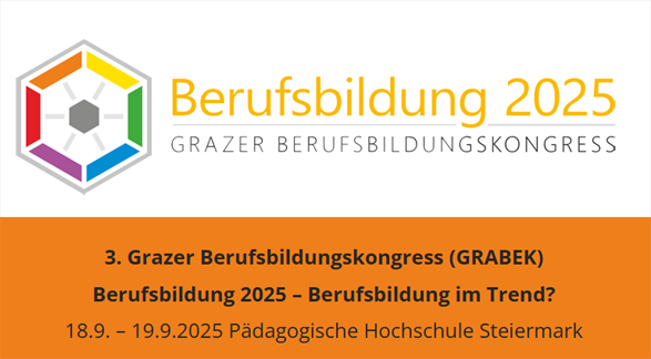 3. Grazer Berufsbildungskongress
Berufsbildung 2025 - Berufsbildung im Trend?
18.9-19.9.2025